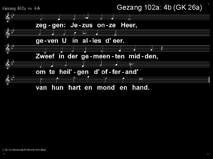 Gezang 102 a: 4 b (GK 26 a) . . . 