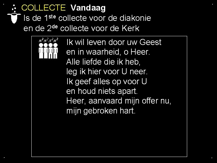 . COLLECTE Vandaag Is de 1 ste collecte voor de diakonie en de 2