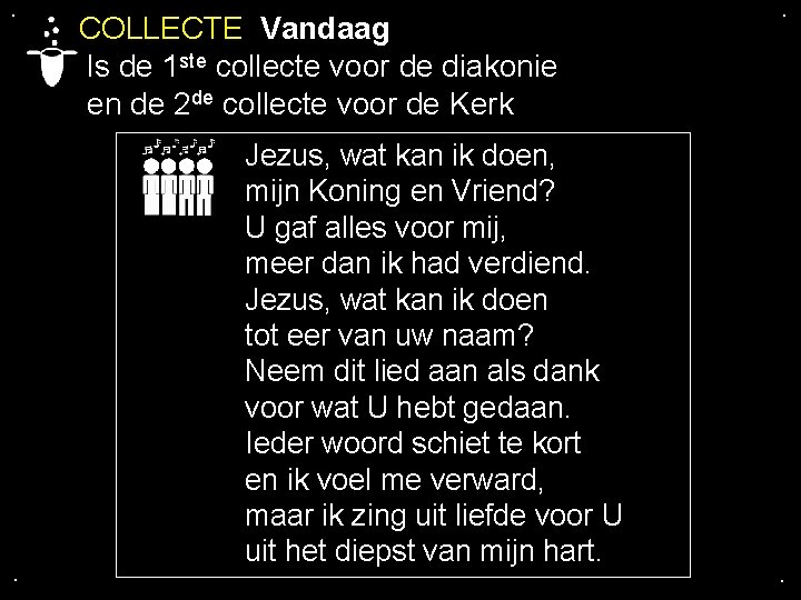 . . COLLECTE Vandaag Is de 1 ste collecte voor de diakonie en de