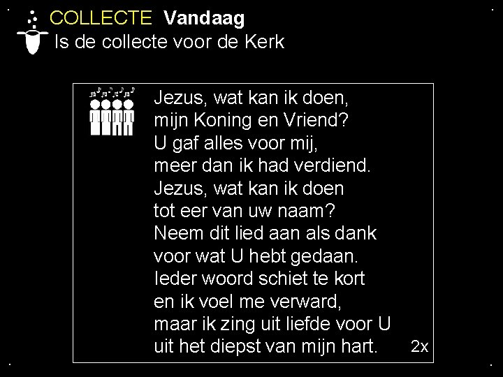 . . . COLLECTE Vandaag Is de collecte voor de Kerk Jezus, wat kan