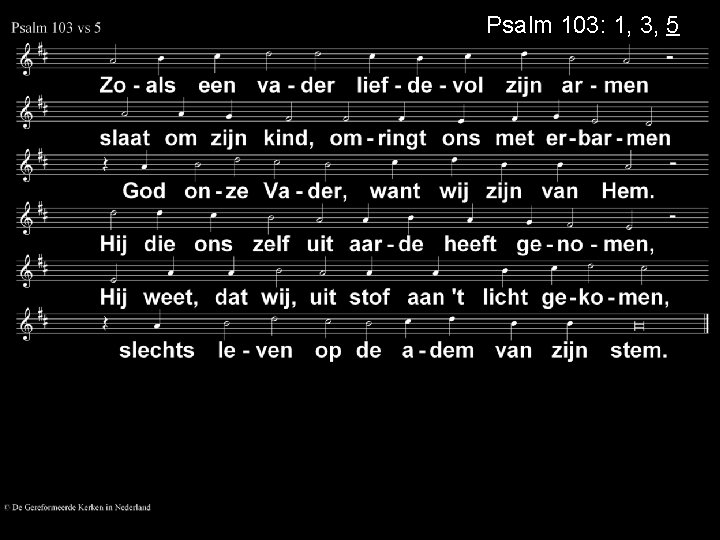 Psalm 103: 1, 3, 5 