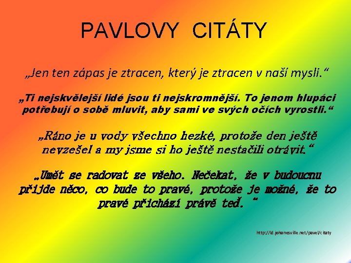 PAVLOVY CITÁTY „Jen ten zápas je ztracen, který je ztracen v naší mysli. “