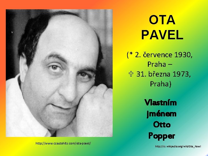 OTA PAVEL (* 2. července 1930, Praha – 31. března 1973, Praha) Vlastním jménem
