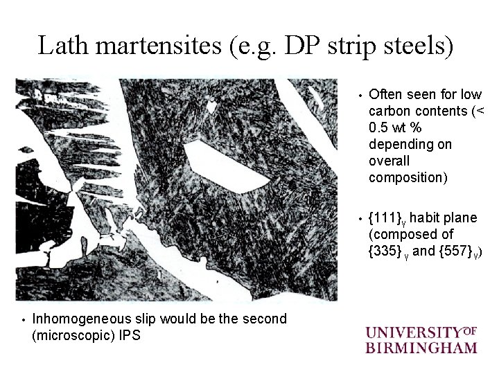Lath martensites (e. g. DP strip steels) • Inhomogeneous slip would be the second