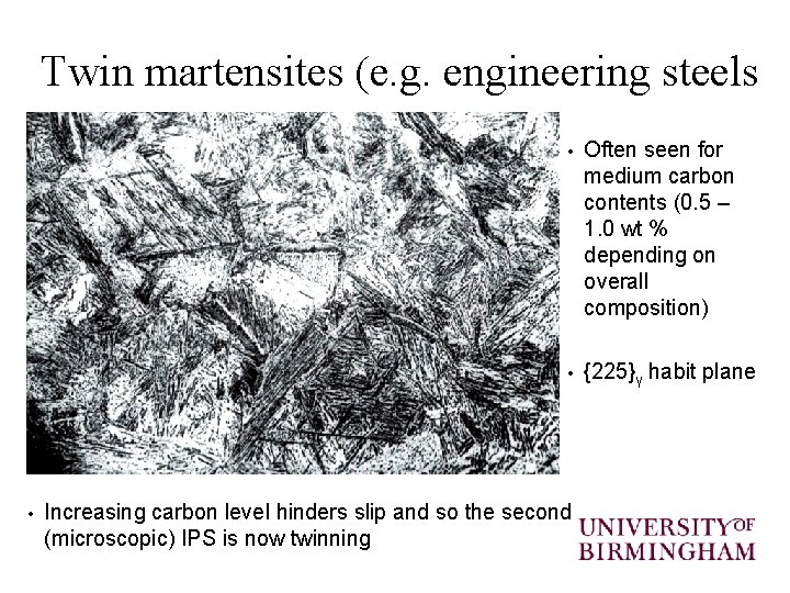 Twin martensites (e. g. engineering steels • • Often seen for medium carbon contents