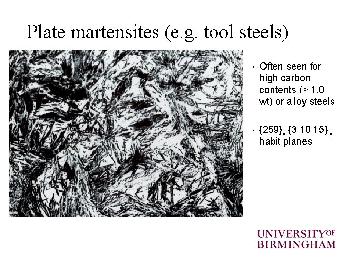Plate martensites (e. g. tool steels) • Often seen for high carbon contents (>