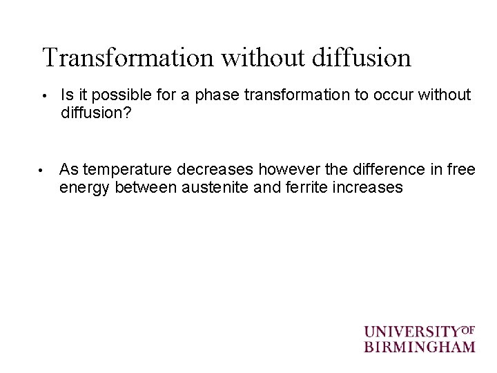 Transformation without diffusion • • Is it possible for a phase transformation to occur