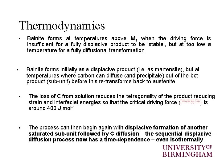 Thermodynamics • Bainite forms at temperatures above Ms when the driving force is insufficient