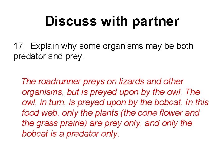 Discuss with partner 17. Explain why some organisms may be both predator and prey.