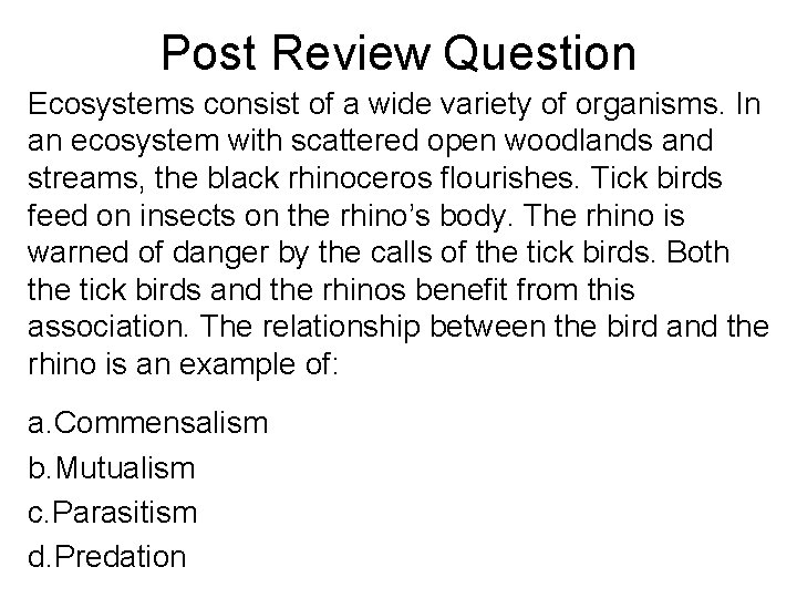 Post Review Question Ecosystems consist of a wide variety of organisms. In an ecosystem