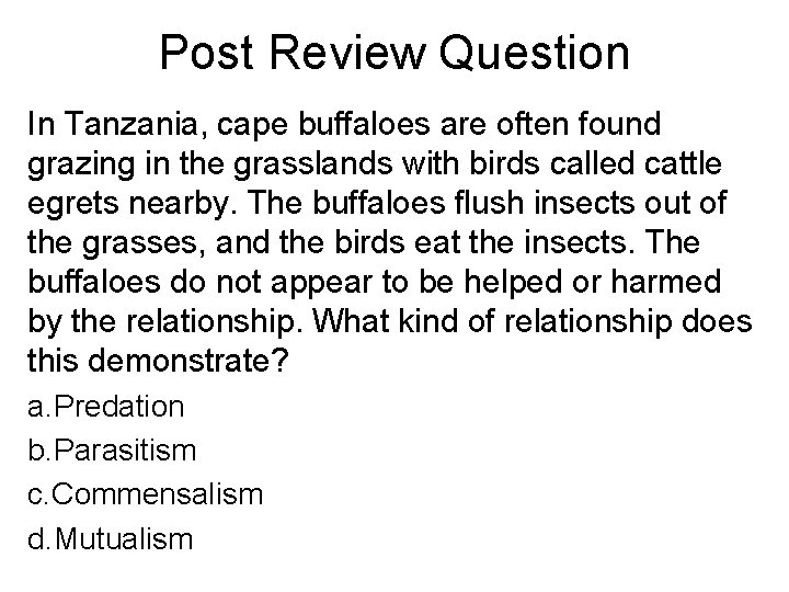 Post Review Question In Tanzania, cape buffaloes are often found grazing in the grasslands