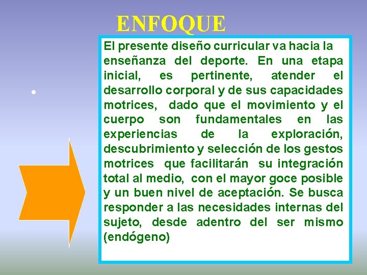 ENFOQUE • El presente diseño curricular va hacia la enseñanza del deporte. En una