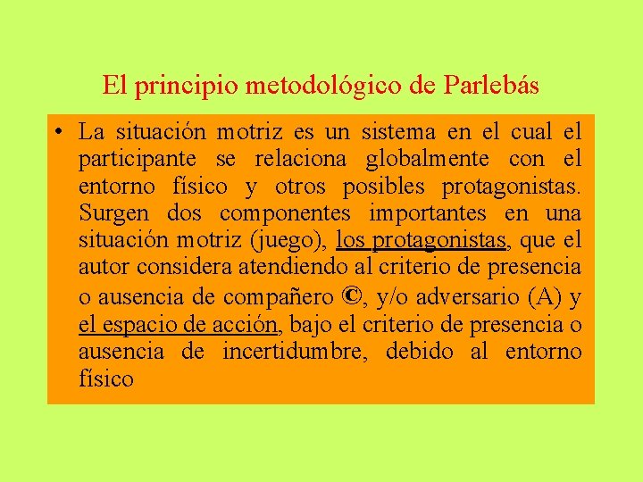 El principio metodológico de Parlebás • La situación motriz es un sistema en el