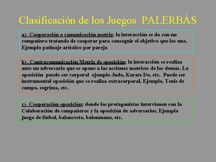 Clasificación de los Juegos PALERBÁS a)- Cooperación o comunicación motriz; la interacción se da