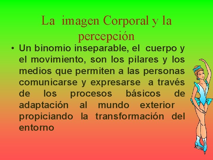 La imagen Corporal y la percepción • Un binomio inseparable, el cuerpo y el