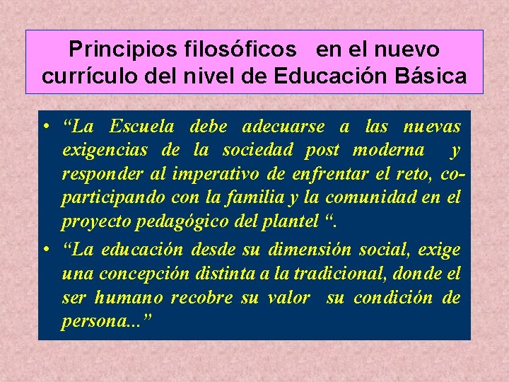 Principios filosóficos en el nuevo currículo del nivel de Educación Básica • “La Escuela