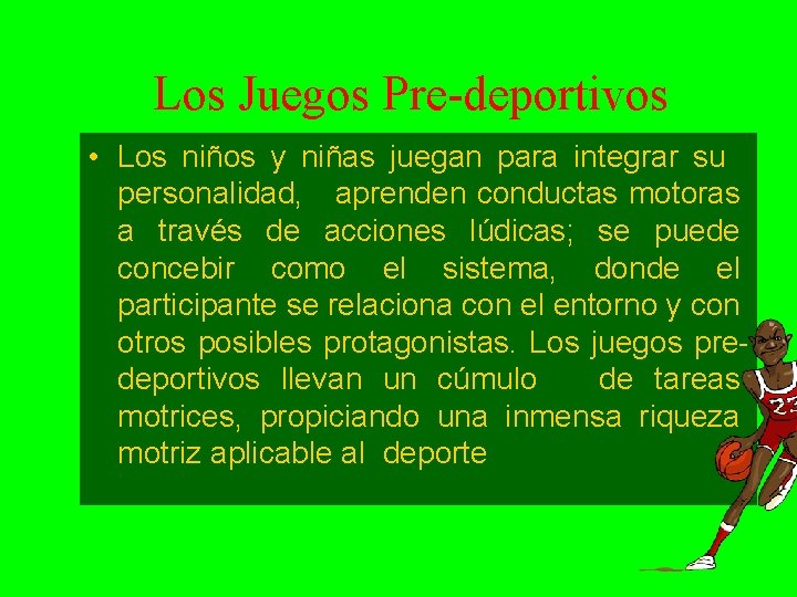 Los Juegos Pre-deportivos • Los niños y niñas juegan para integrar su personalidad, aprenden