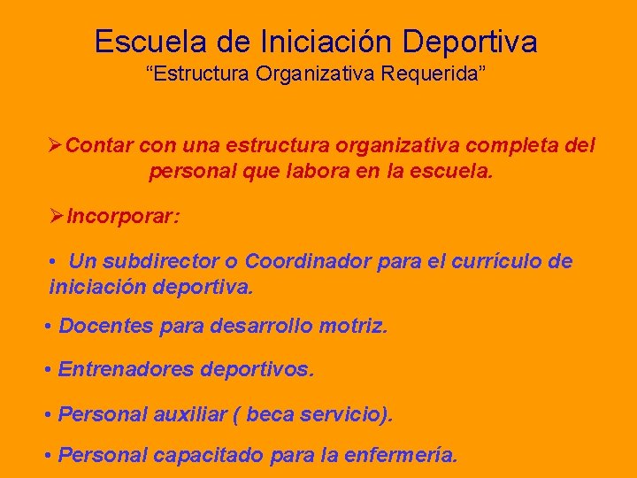 Escuela de Iniciación Deportiva “Estructura Organizativa Requerida” ØContar con una estructura organizativa completa del