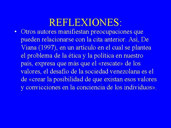 REFLEXIONES: • Otros autores manifiestan preocupaciones que pueden relacionarse con la cita anterior. Así,