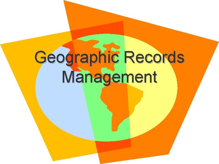 Geographic Records Management 