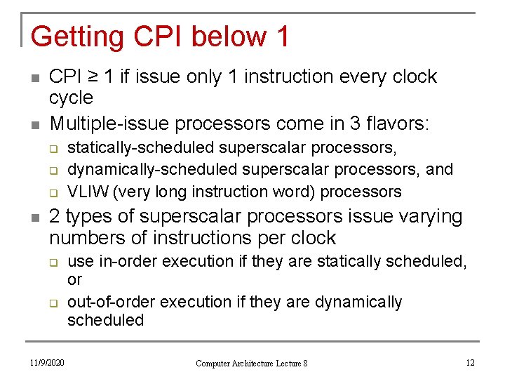 Getting CPI below 1 n n CPI ≥ 1 if issue only 1 instruction