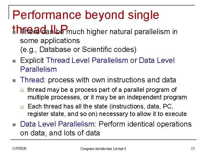 Performance beyond single thread ILP n There can be much higher natural parallelism in