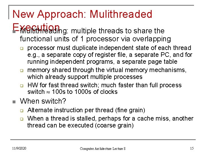 New Approach: Mulithreaded Execution n Multithreading: multiple threads to share the functional units of