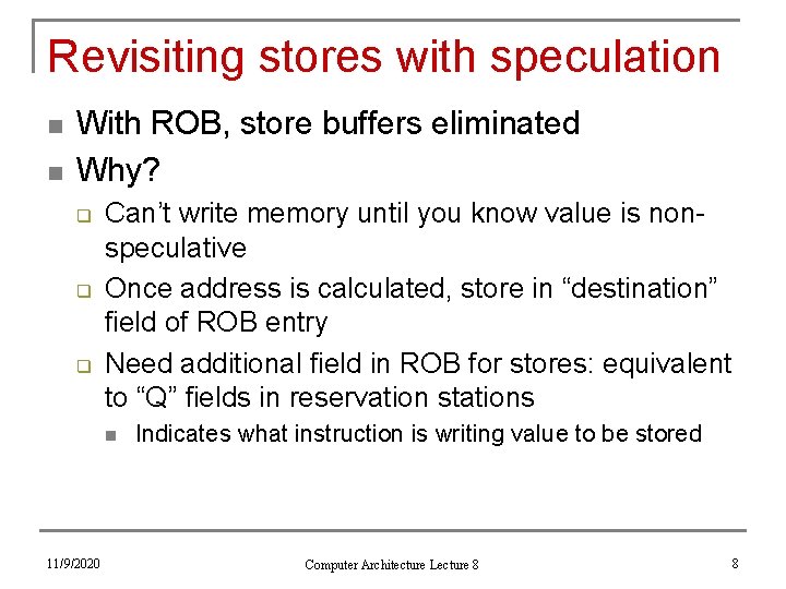 Revisiting stores with speculation n n With ROB, store buffers eliminated Why? q q