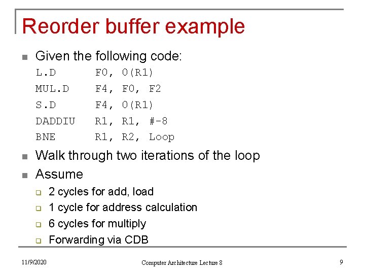 Reorder buffer example n Given the following code: L. D MUL. D S. D