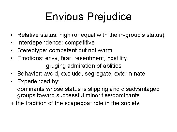 Envious Prejudice • • Relative status: high (or equal with the in-group’s status) Interdependence: