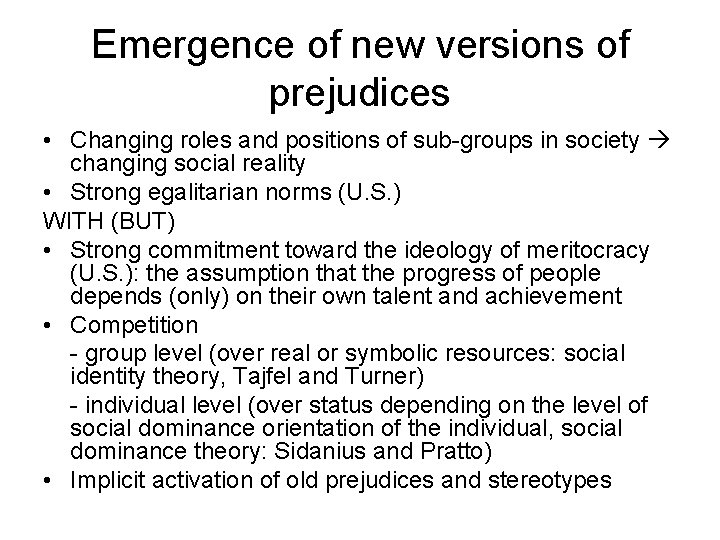 Emergence of new versions of prejudices • Changing roles and positions of sub-groups in