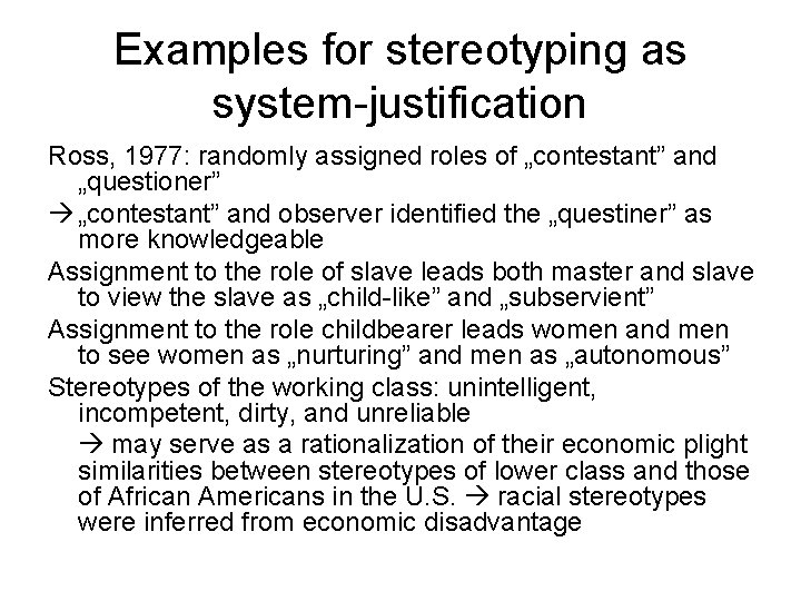 Examples for stereotyping as system-justification Ross, 1977: randomly assigned roles of „contestant” and „questioner”