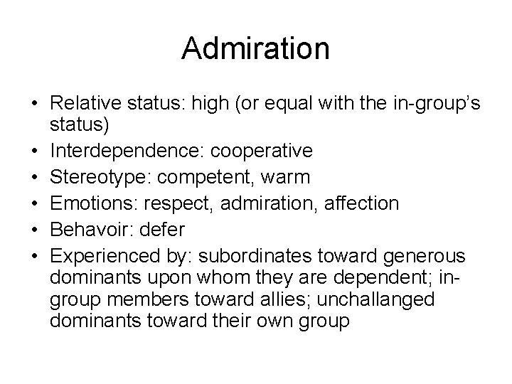 Admiration • Relative status: high (or equal with the in-group’s status) • Interdependence: cooperative