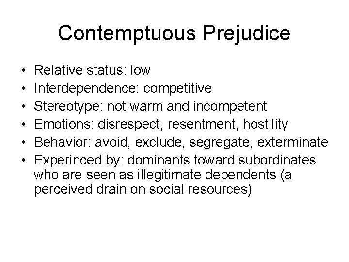 Contemptuous Prejudice • • • Relative status: low Interdependence: competitive Stereotype: not warm and