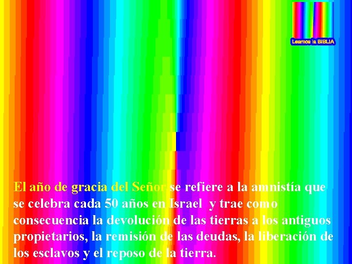 El año de gracia del Señor se refiere a la amnistía que se celebra