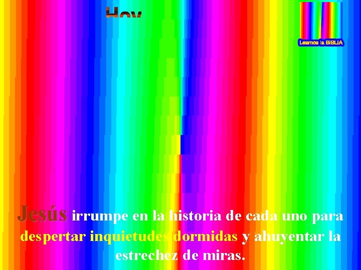 Jesús irrumpe en la historia de cada uno para despertar inquietudes dormidas y ahuyentar