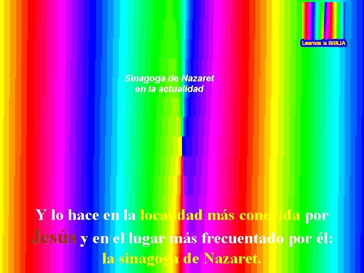 Sinagoga de Nazaret en la actualidad Y lo hace en la localidad más conocida
