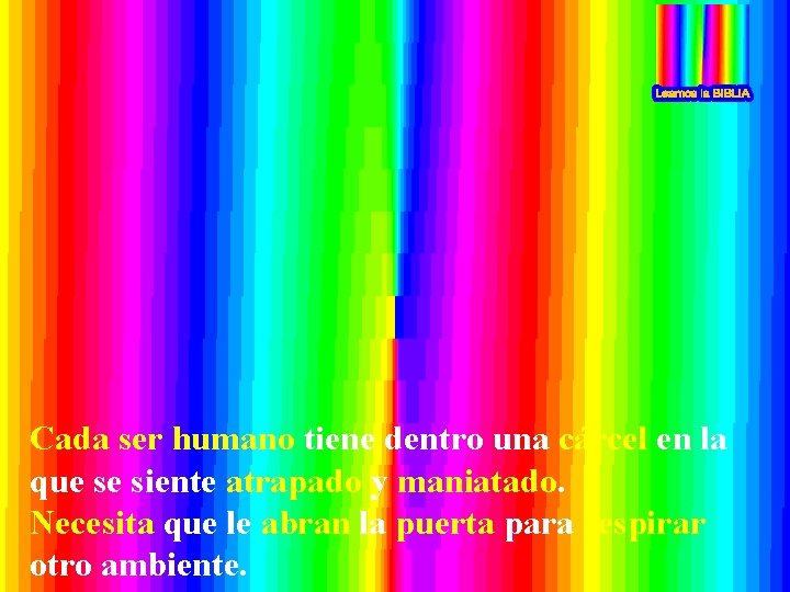 Cada ser humano tiene dentro una cárcel en la que se siente atrapado y