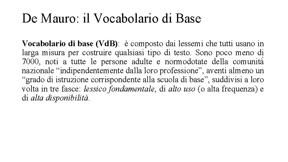 De Mauro: il Vocabolario di Base Vocabolario di base (Vd. B): è composto dai