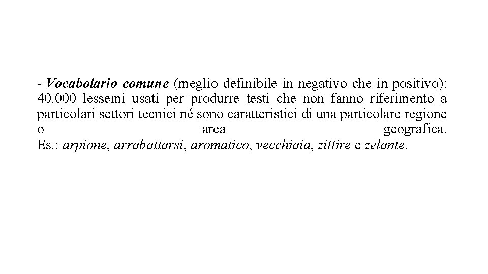 - Vocabolario comune (meglio definibile in negativo che in positivo): 40. 000 lessemi usati