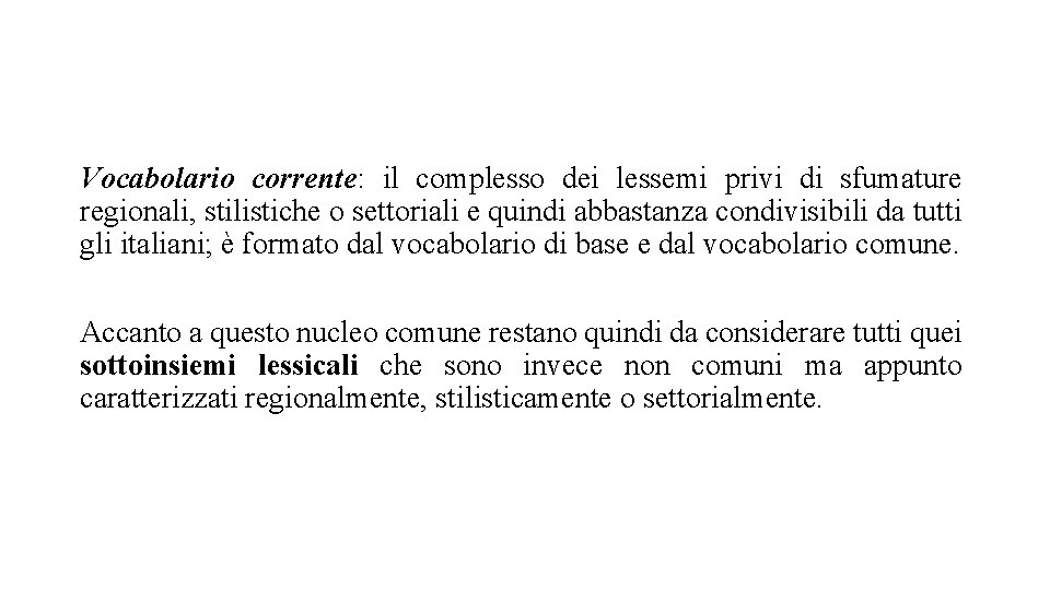 Vocabolario corrente: il complesso dei lessemi privi di sfumature regionali, stilistiche o settoriali e