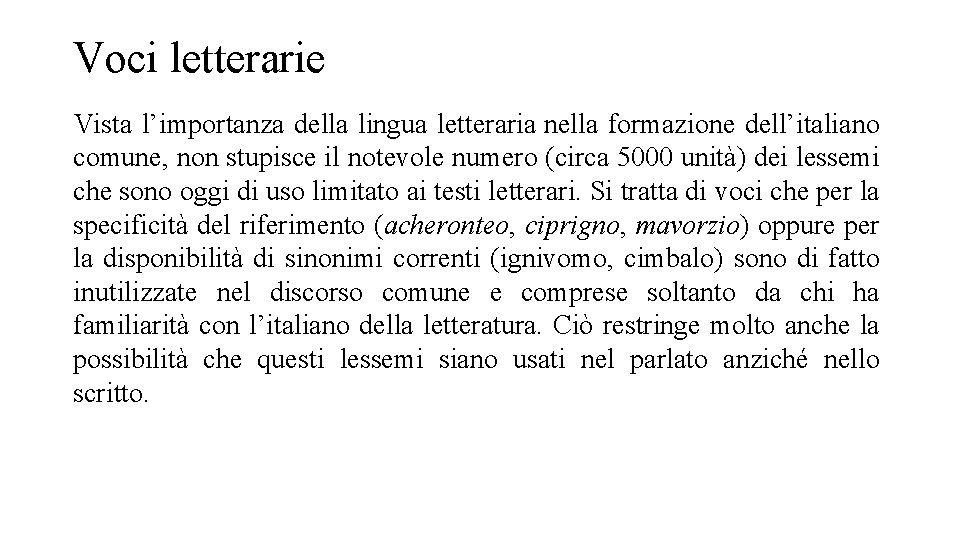 Voci letterarie Vista l’importanza della lingua letteraria nella formazione dell’italiano comune, non stupisce il