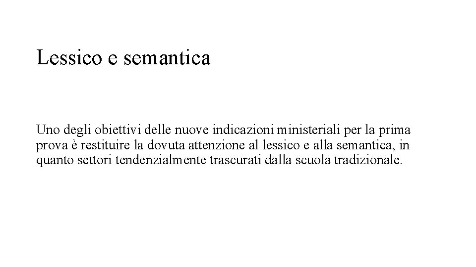 Lessico e semantica Uno degli obiettivi delle nuove indicazioni ministeriali per la prima prova