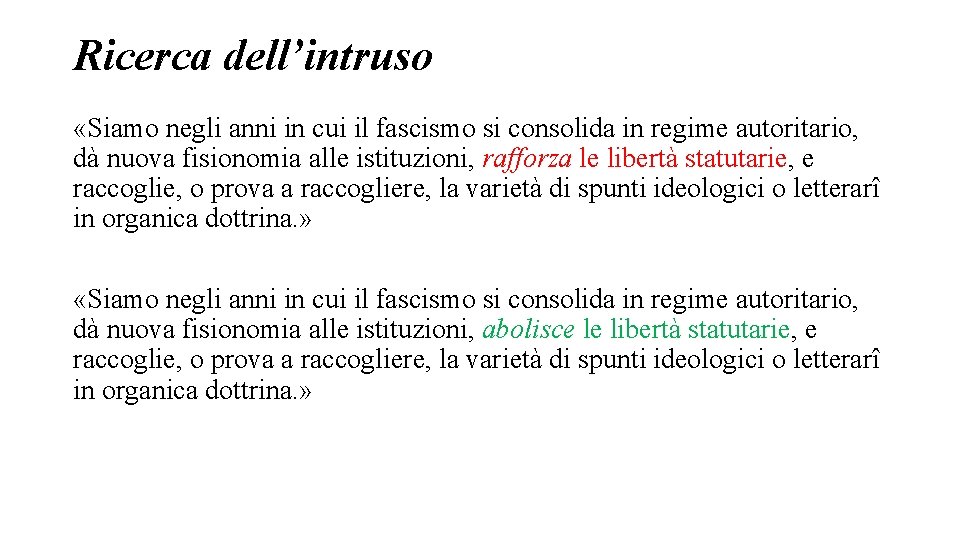 Ricerca dell’intruso «Siamo negli anni in cui il fascismo si consolida in regime autoritario,