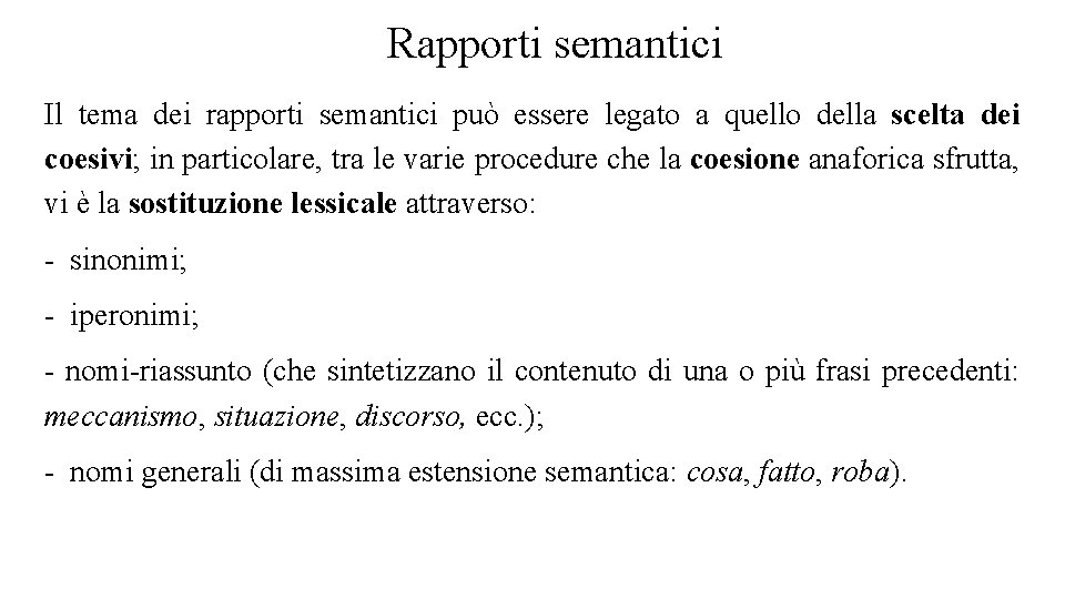 Rapporti semantici Il tema dei rapporti semantici può essere legato a quello della scelta