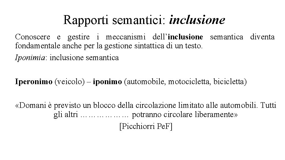 Rapporti semantici: inclusione Conoscere e gestire i meccanismi dell’inclusione semantica diventa fondamentale anche per