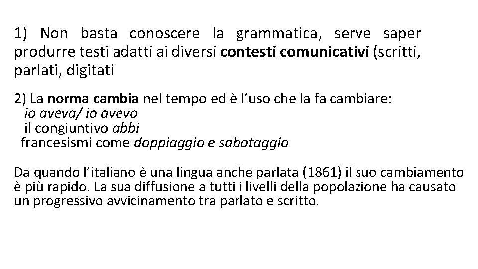 1) Non basta conoscere la grammatica, serve saper produrre testi adatti ai diversi contesti