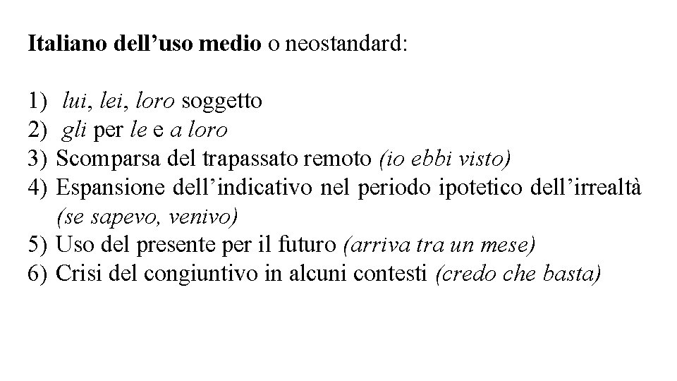 Italiano dell’uso medio o neostandard: 1) 2) 3) 4) lui, lei, loro soggetto gli