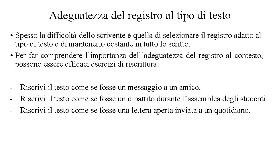 Adeguatezza del registro al tipo di testo • Spesso la difficoltà dello scrivente è