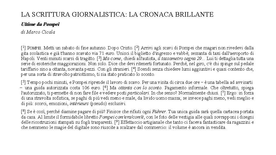 LA SCRITTURA GIORNALISTICA: LA CRONACA BRILLANTE Ultime da Pompei di Marco Cicala [1] POMPEI.